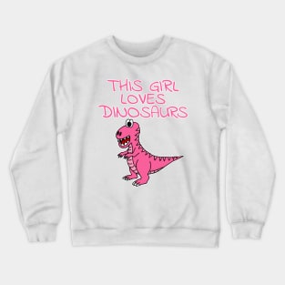 This Girl Loves Dinosaurs, Pink T-Rex Dinosaur Crewneck Sweatshirt